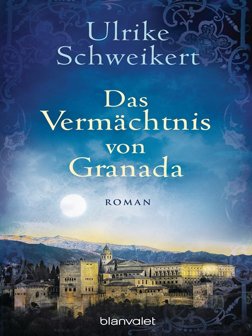 Titeldetails für Das Vermächtnis von Granada nach Ulrike Schweikert - Verfügbar